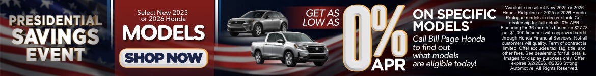 Select New 2025 or 2026 Honda Models "Get as low as 0% APR on Specific Models* Call Bill Page Honda